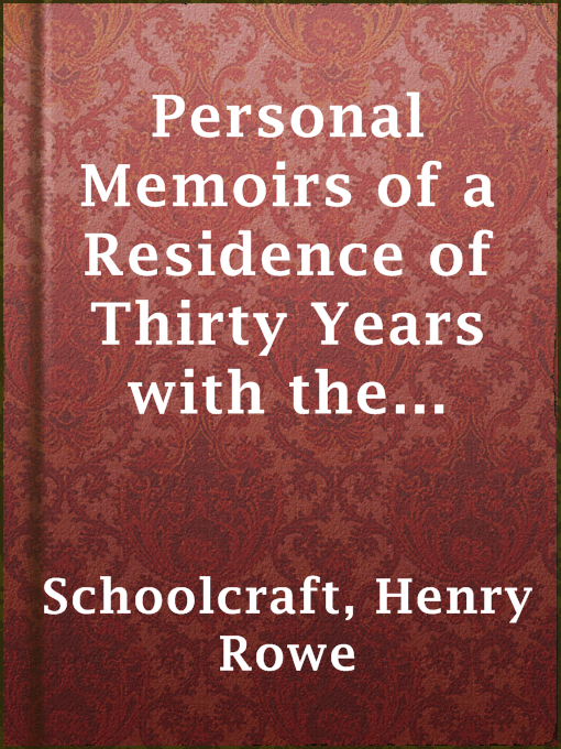 Henry Rowe Schoolcraft作のPersonal Memoirs of a Residence of Thirty Years with the Indian Tribes on the American Frontiersの作品詳細 - 貸出可能